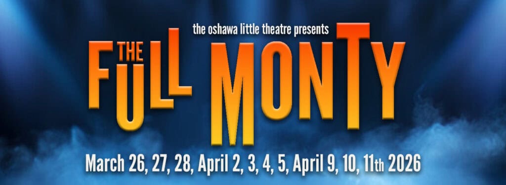 Vibrant poster promoting Oshawa Little Theatre's production of "The Full Monty" in 2026.